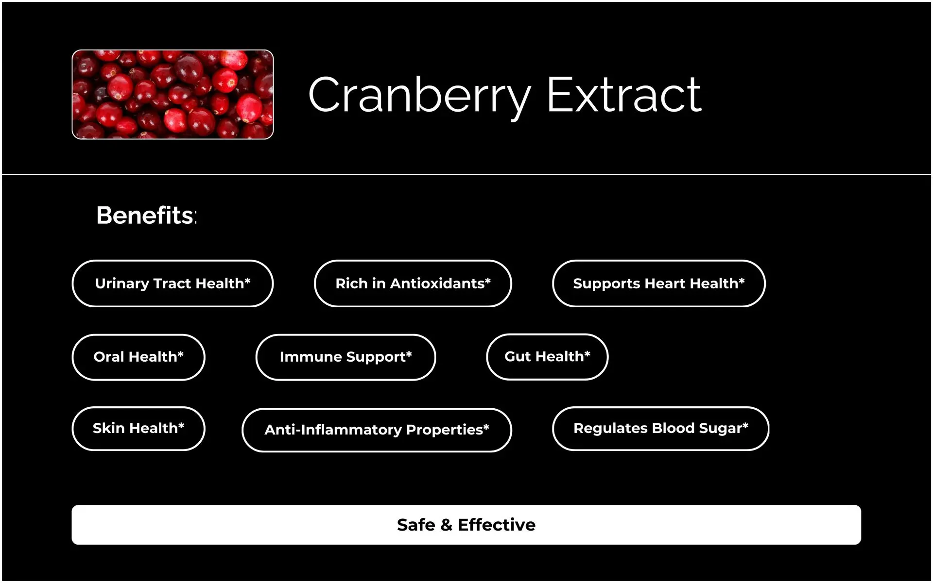 Cranberries are a powerhouse of anthocyanins, surpassing most fruits in their antioxidant capacity. Renowned for supporting urinary health, Cranberry Extract helps prevent bacteria from adhering to the bladder walls, promoting overall wellness.*